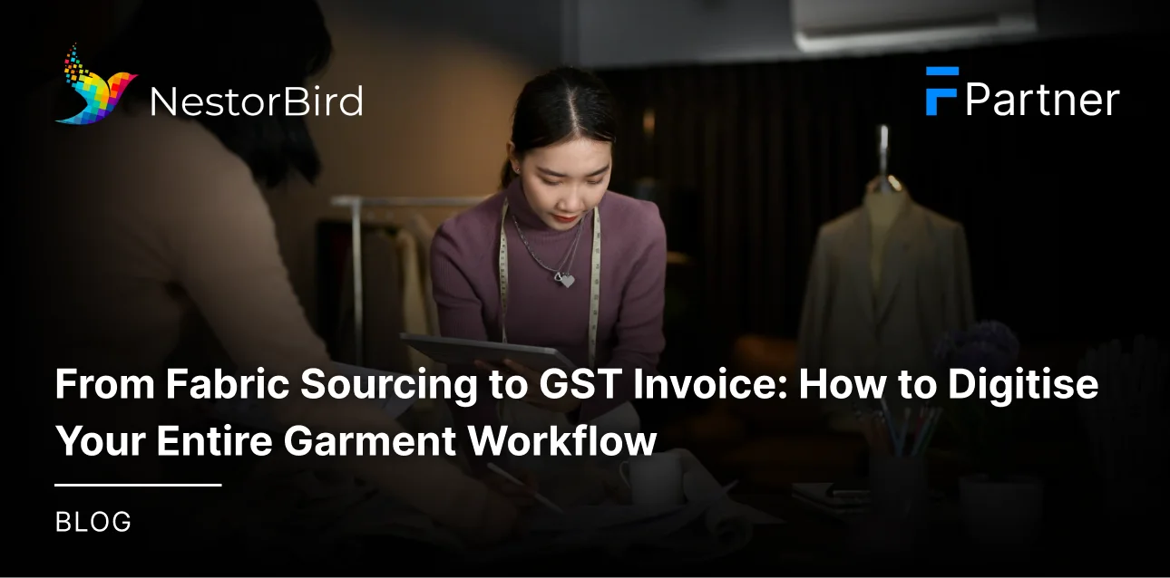 From Fabric Sourcing to GST Invoice: How to Digitise Your Entire Garment Workflow