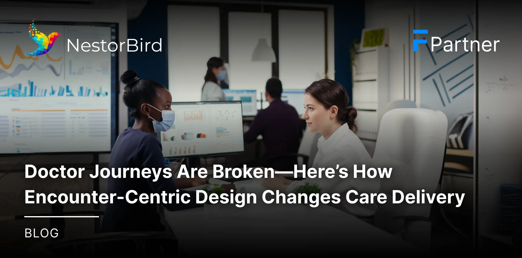 Doctor Journeys Are Broken- Here’s How Encounter-Centric Design Changes Care Delivery