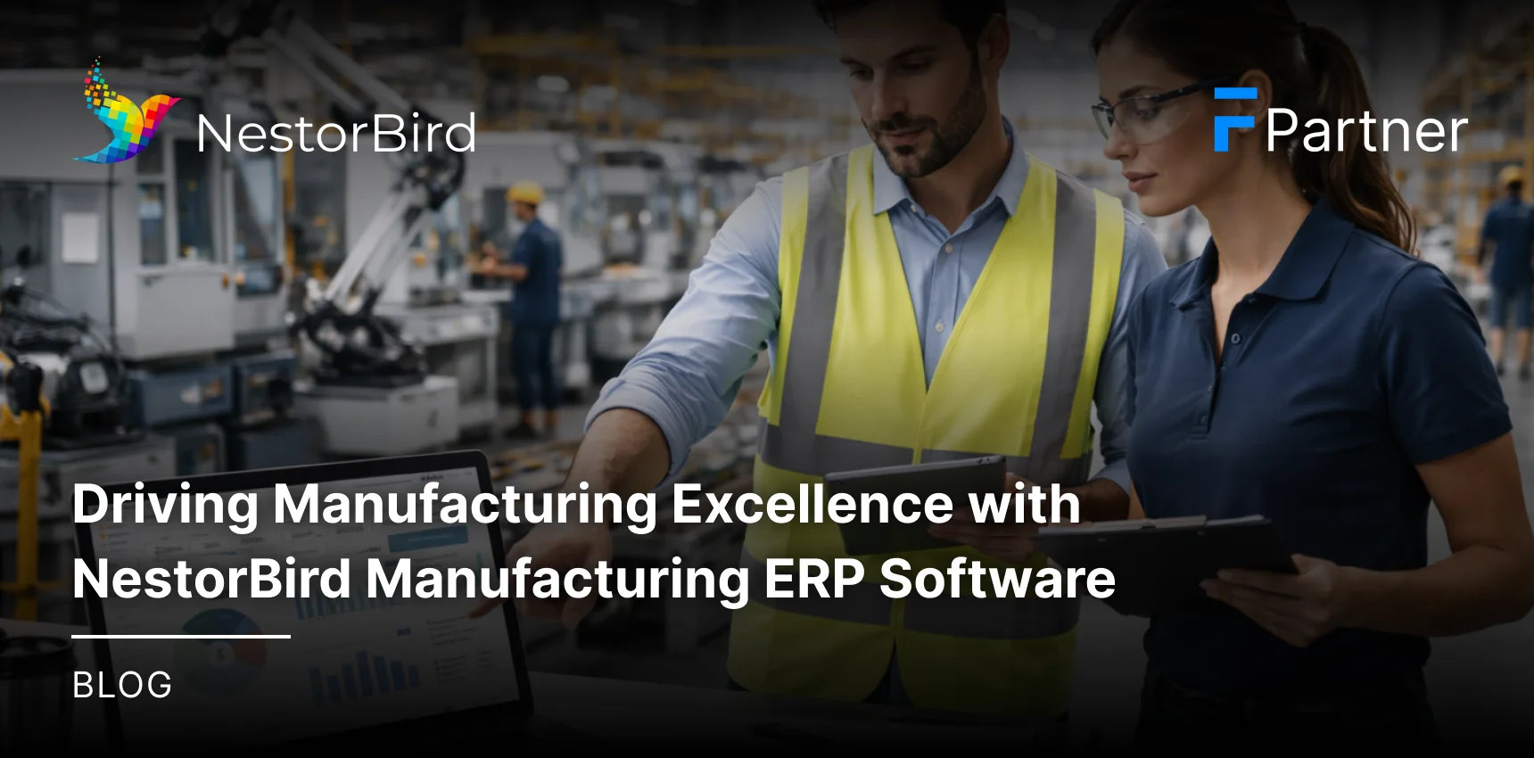 Driving Manufacturing Excellence with NestorBird Manufacturing ERP Software