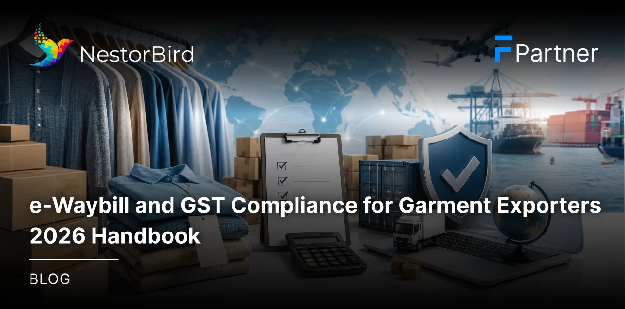 e-Waybill and GST Compliance for Garment Exporters: 2026 Handbook
