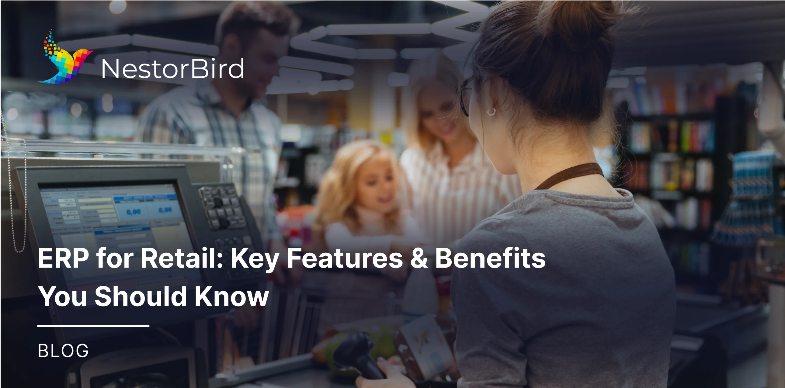 ERP for Retail: Key Features & Benefits You Should Know