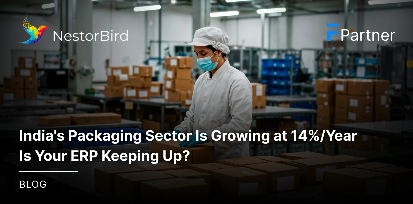 India's Packaging Sector Is Growing at 14% Per Year - Is Your ERP Keeping Up?